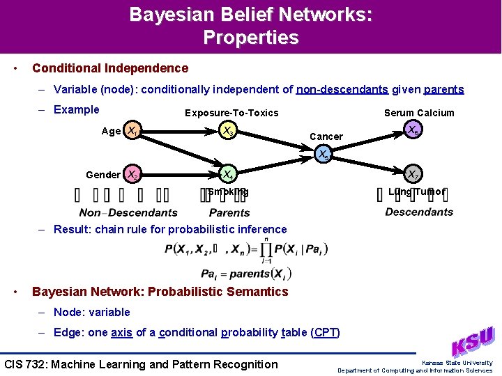 Bayesian Belief Networks: Properties • Conditional Independence – Variable (node): conditionally independent of non-descendants