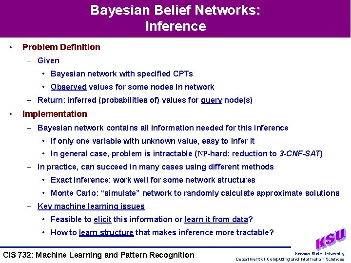 Bayesian Belief Networks: Inference • Problem Definition – Given • Bayesian network with specified