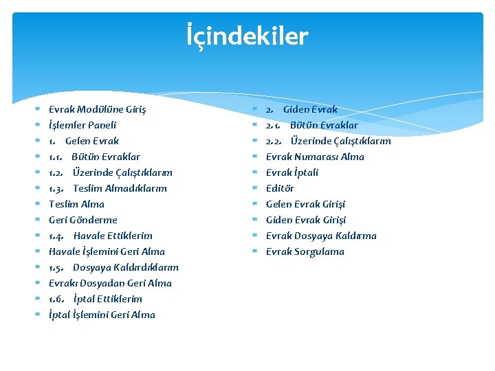 İçindekiler Evrak Modülüne Giriş İşlemler Paneli 1. Gelen Evrak 1. 1. Bütün Evraklar 1.