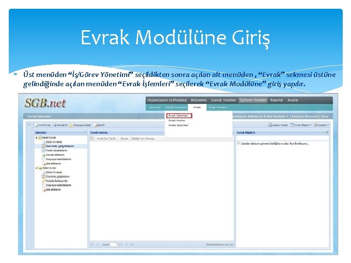 Evrak Modülüne Giriş Üst menüden “İş/Görev Yönetimi” seçildikten sonra açılan alt menüden , “Evrak”