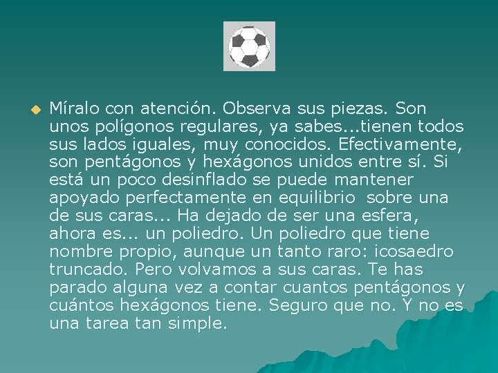 u Míralo con atención. Observa sus piezas. Son unos polígonos regulares, ya sabes. .