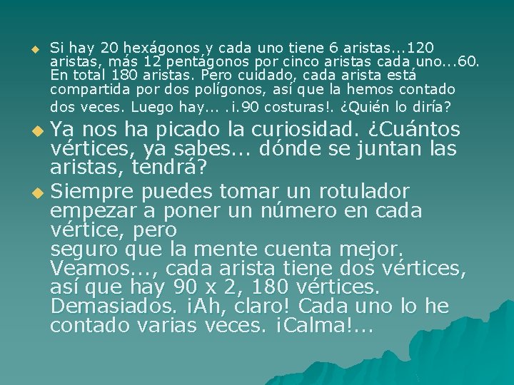 u Si hay 20 hexágonos y cada uno tiene 6 aristas. . . 120