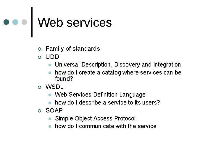 Web services ¢ ¢ Family of standards UDDI l Universal Description, Discovery and Integration