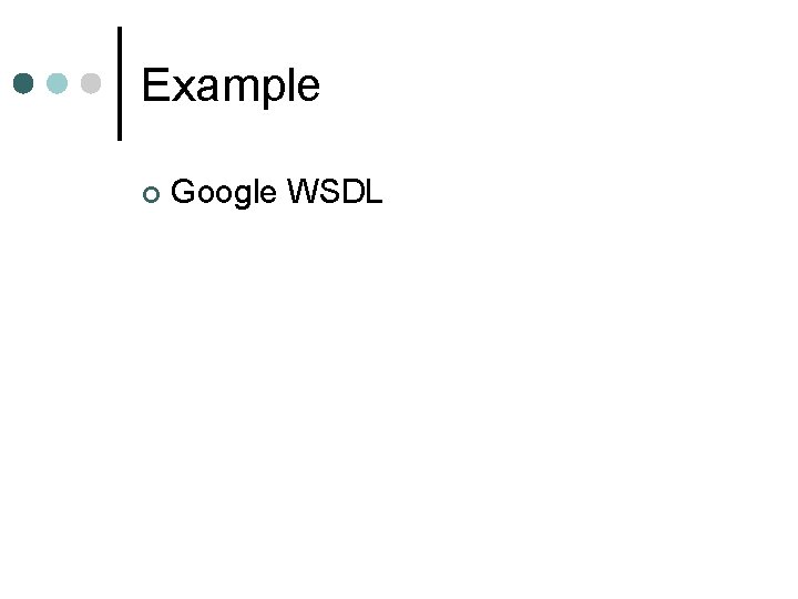 Example ¢ Google WSDL 