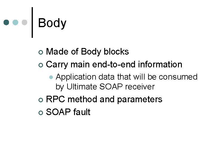 Body Made of Body blocks ¢ Carry main end-to-end information ¢ l Application data