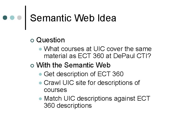 Semantic Web Idea ¢ Question l ¢ What courses at UIC cover the same