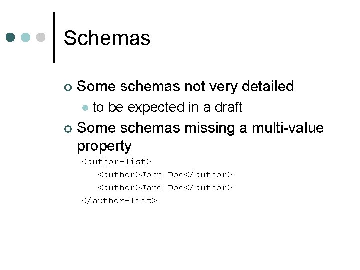 Schemas ¢ Some schemas not very detailed l ¢ to be expected in a