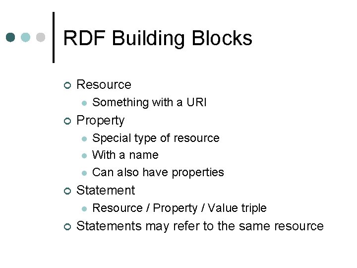 RDF Building Blocks ¢ Resource l ¢ Property l l l ¢ Special type
