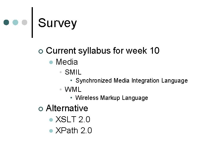 Survey ¢ Current syllabus for week 10 l Media • SMIL • Synchronized Media