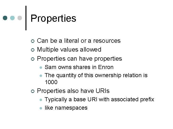 Properties ¢ ¢ ¢ Can be a literal or a resources Multiple values allowed