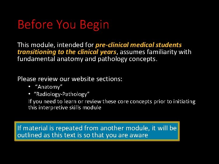 Before You Begin This module, intended for pre-clinical medical students transitioning to the clinical