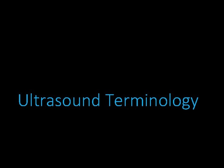 Ultrasound Terminology 