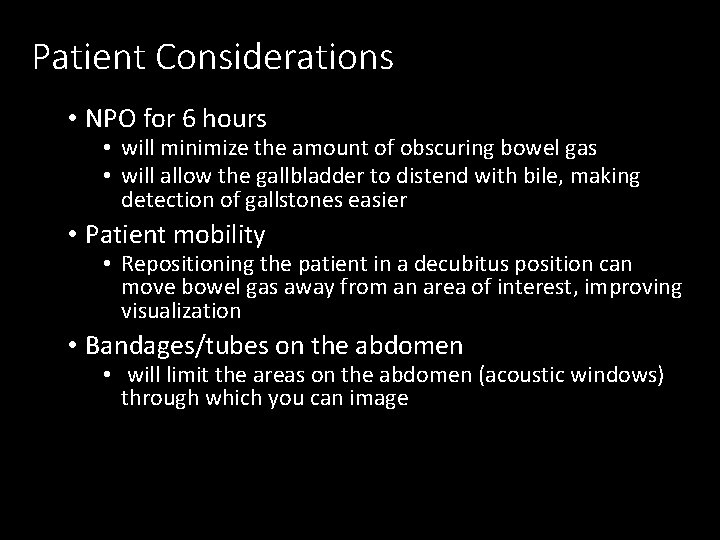 Patient Considerations • NPO for 6 hours • will minimize the amount of obscuring