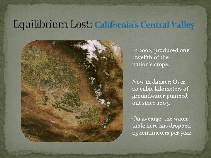 Equilibrium Lost: California's Central Valley In 2002, produced one -twelfth of the nation’s crops.