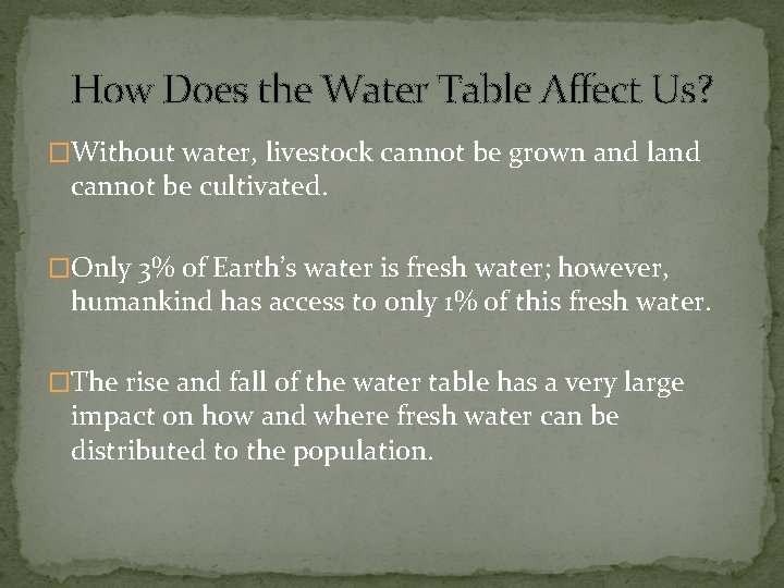 How Does the Water Table Affect Us? �Without water, livestock cannot be grown and