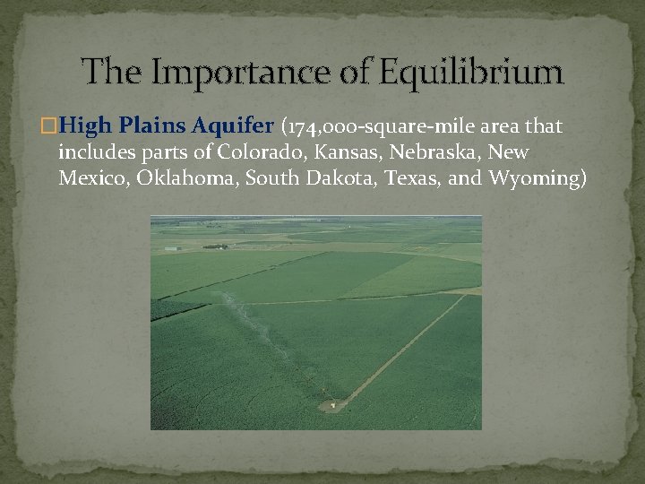 The Importance of Equilibrium �High Plains Aquifer (174, 000 -square-mile area that includes parts