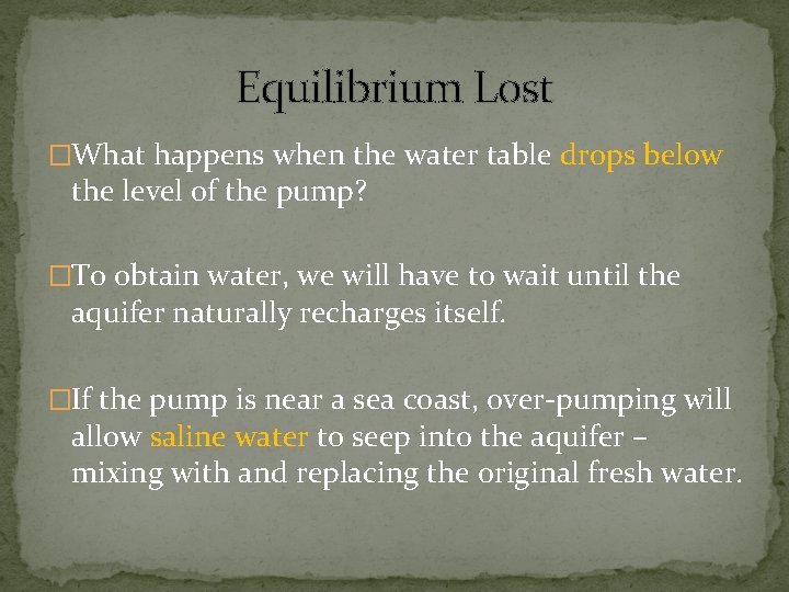 Equilibrium Lost �What happens when the water table drops below the level of the