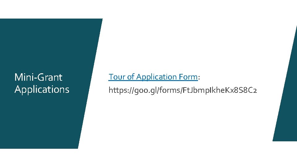 Mini-Grant Applications Tour of Application Form: https: //goo. gl/forms/Ft. Jbmp. Ikhe. Kx 8 S