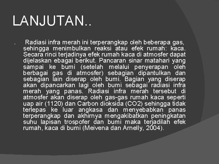 LANJUTAN. . . Radiasi infra merah ini terperangkap oleh beberapa gas, sehingga menimbulkan reaksi