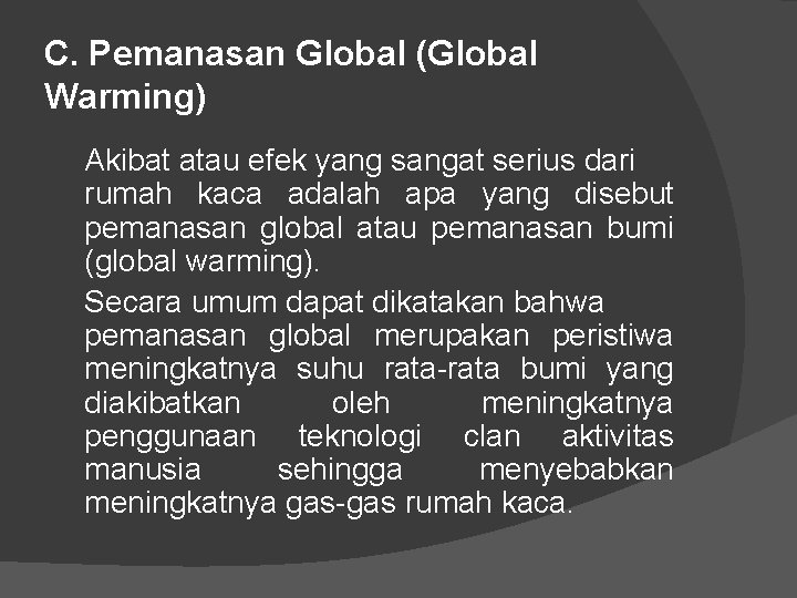 C. Pemanasan Global (Global Warming) Akibat atau efek yang sangat serius dari rumah kaca