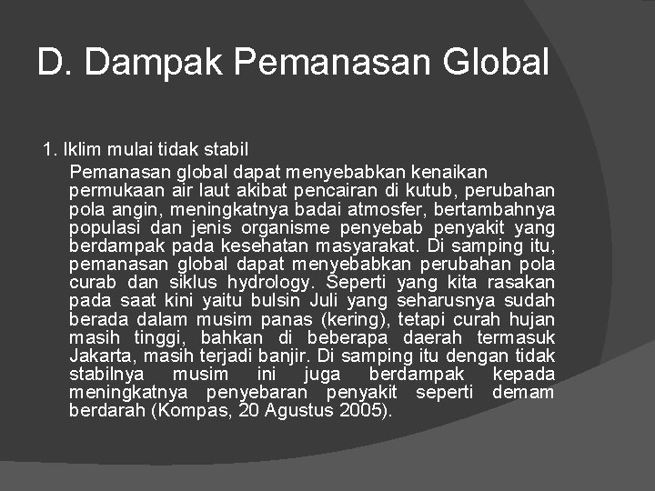 D. Dampak Pemanasan Global 1. Iklim mulai tidak stabil Pemanasan global dapat menyebabkan kenaikan