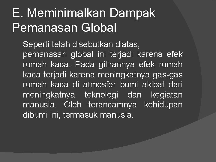 E. Meminimalkan Dampak Pemanasan Global Seperti telah disebutkan diatas, pemanasan global ini terjadi karena