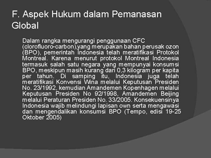 F. Aspek Hukum dalam Pemanasan Global Dalam rangka mengurangi penggunaan CFC (clorofluoro carbon), yang