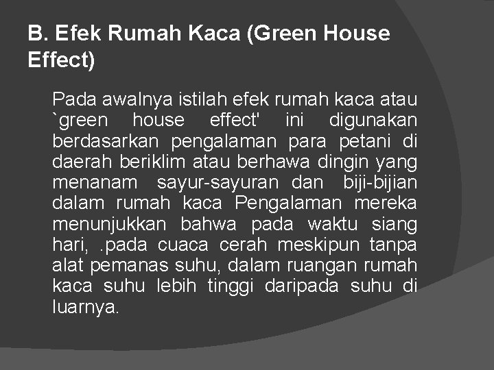 B. Efek Rumah Kaca (Green House Effect) Pada awalnya istilah efek rumah kaca atau