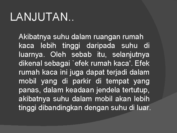 LANJUTAN. . Akibatnya suhu dalam ruangan rumah kaca lebih tinggi daripada suhu di luarnya.