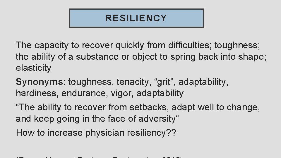 RESILIENCY The capacity to recover quickly from difficulties; toughness; the ability of a substance