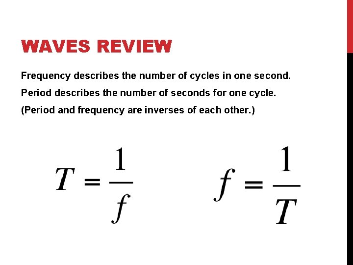 WAVES REVIEW Frequency describes the number of cycles in one second. Period describes the