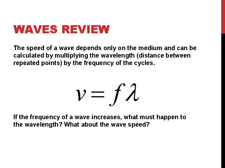 WAVES REVIEW The speed of a wave depends only on the medium and can