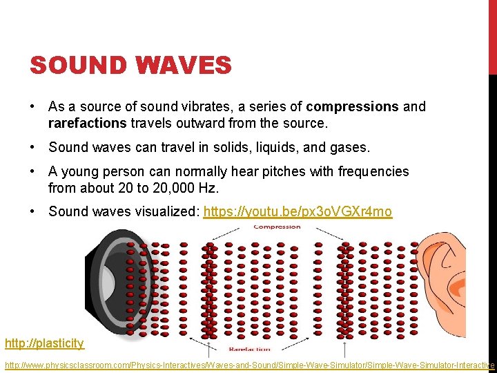 SOUND WAVES • As a source of sound vibrates, a series of compressions and