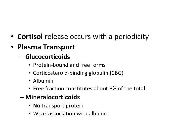  • Cortisol release occurs with a periodicity • Plasma Transport – Glucocorticoids •