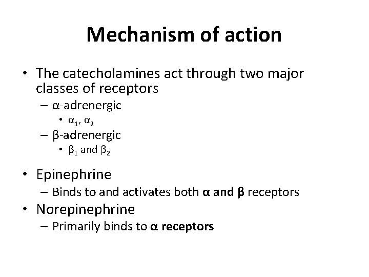 Mechanism of action • The catecholamines act through two major classes of receptors –