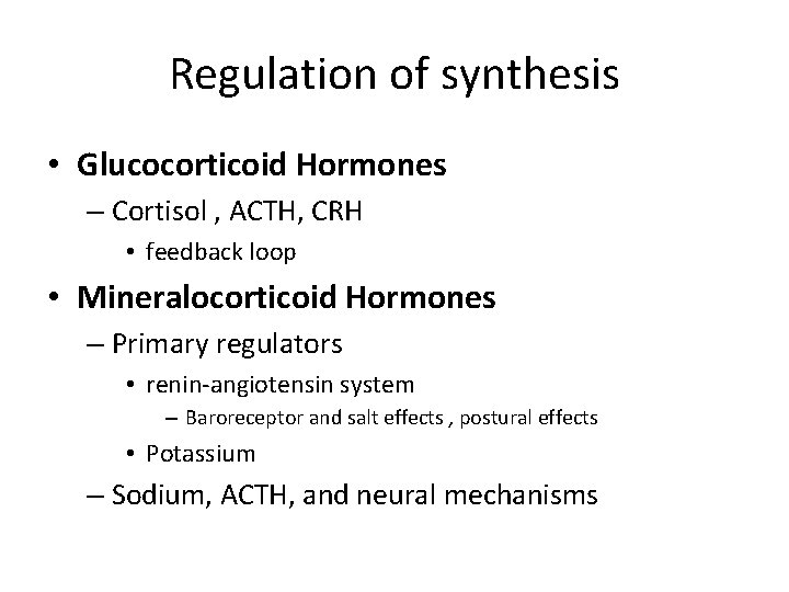 Regulation of synthesis • Glucocorticoid Hormones – Cortisol , ACTH, CRH • feedback loop