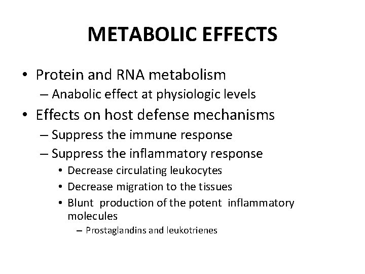 METABOLIC EFFECTS • Protein and RNA metabolism – Anabolic effect at physiologic levels •