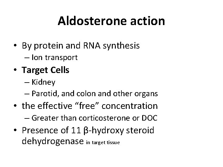 Aldosterone action • By protein and RNA synthesis – Ion transport • Target Cells