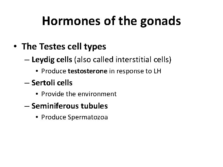 Hormones of the gonads • The Testes cell types – Leydig cells (also called