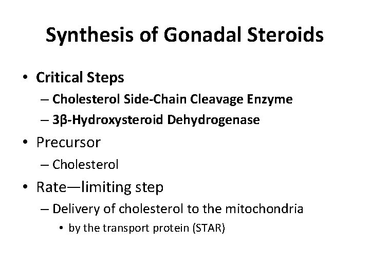 Synthesis of Gonadal Steroids • Critical Steps – Cholesterol Side-Chain Cleavage Enzyme – 3β-Hydroxysteroid