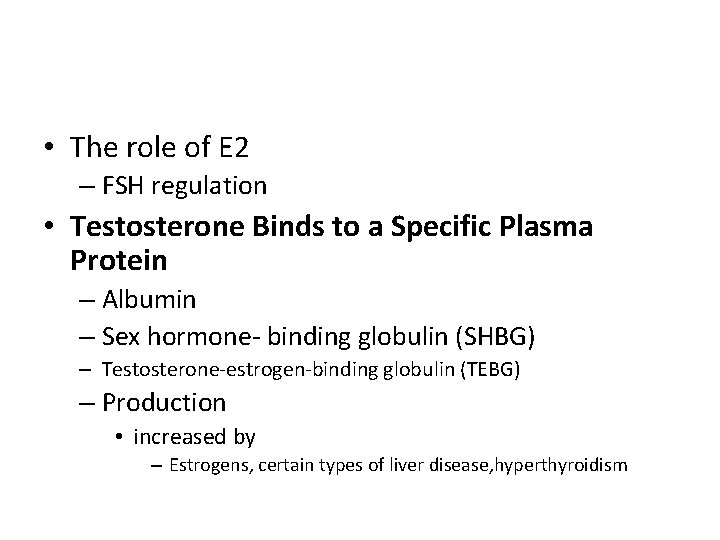  • The role of E 2 – FSH regulation • Testosterone Binds to