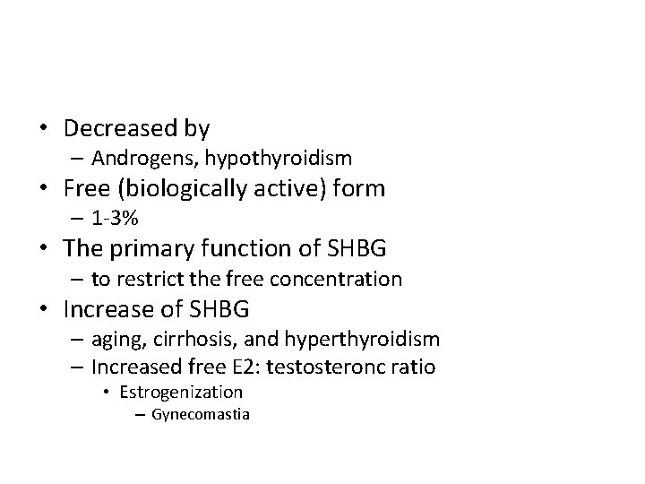  • Decreased by – Androgens, hypothyroidism • Free (biologically active) form – 1