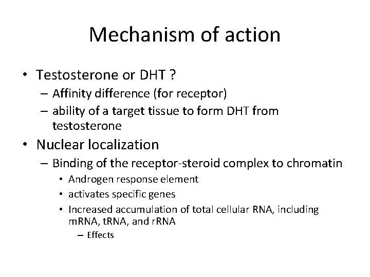 Mechanism of action • Testosterone or DHT ? – Affinity difference (for receptor) –