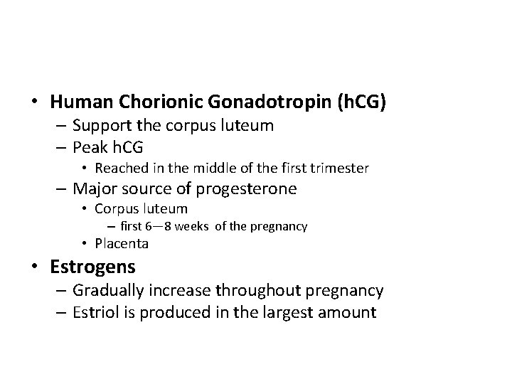  • Human Chorionic Gonadotropin (h. CG) – Support the corpus luteum – Peak