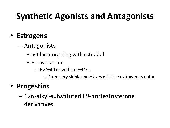 Synthetic Agonists and Antagonists • Estrogens – Antagonists • act by competing with estradiol