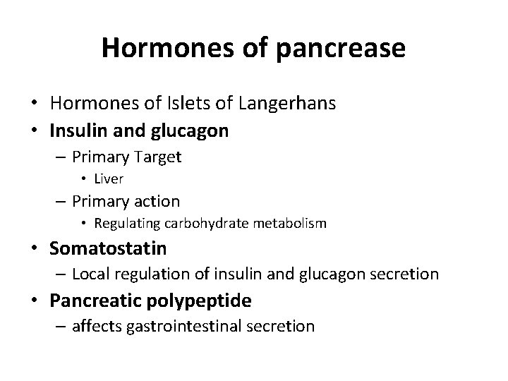 Hormones of pancrease • Hormones of Islets of Langerhans • Insulin and glucagon –