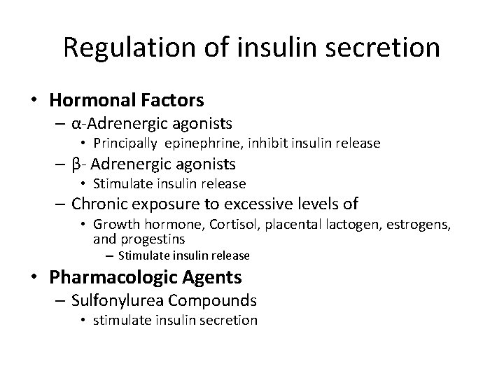 Regulation of insulin secretion • Hormonal Factors – α-Adrenergic agonists • Principally epinephrine, inhibit