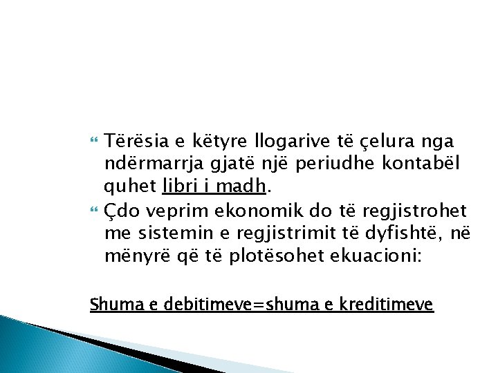  Tërësia e këtyre llogarive të çelura nga ndërmarrja gjatë një periudhe kontabël quhet