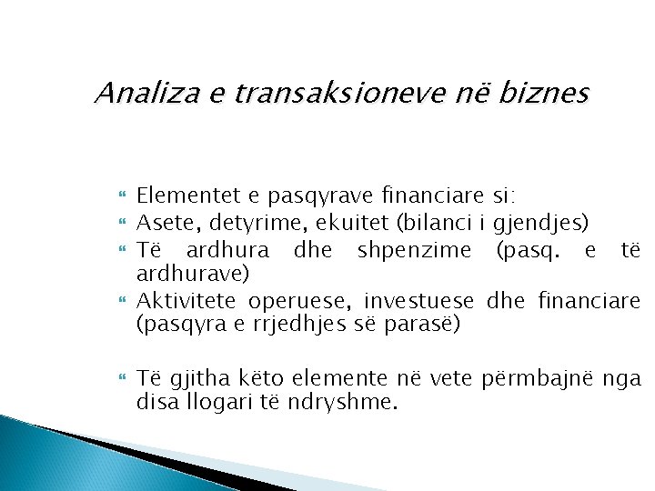 Analiza e transaksioneve nё biznes Elementet e pasqyrave financiare si: Asete, detyrime, ekuitet (bilanci