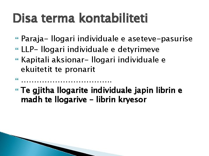 Disa terma kontabiliteti Paraja- llogari individuale e aseteve-pasurise LLP- llogari individuale e detyrimeve Kapitali